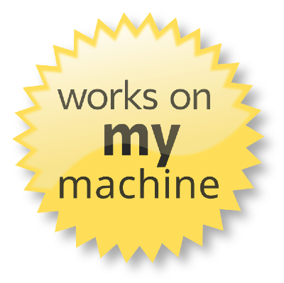 Shiny golden stamp with text 'Works on my machine'